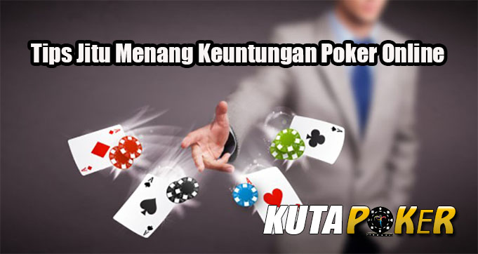 Tips Jitu Menang Keuntungan Poker Online